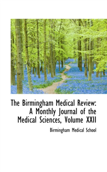The Birmingham Medical Review : A Monthly Journal of the Medical Sciences, Volume XXII