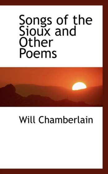 Songs of the Sioux and Other Poems