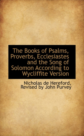 The Books of Psalms, Proverbs, Ecclesiastes and the Song of Solomon According to Wycliffite Version