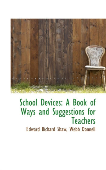 School Devices : A Book of Ways and Suggestions for Teachers