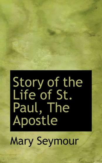 Story of the Life of St. Paul, the Apostle