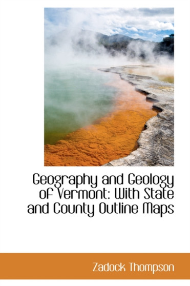 Geography and Geology of Vermont : With State and County Outline Maps