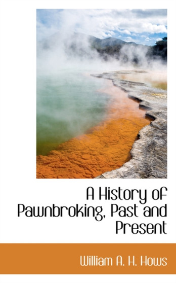 A History of Pawnbroking, Past and Present