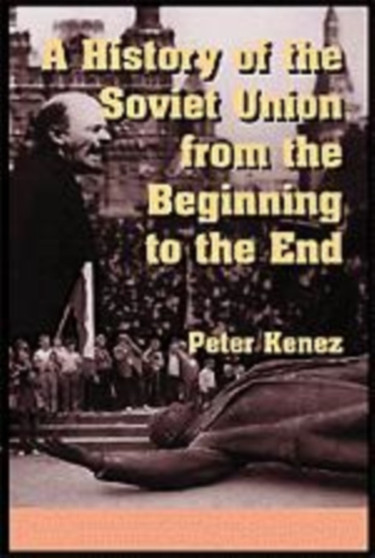 A History of the Soviet Union from the Beginning to the End