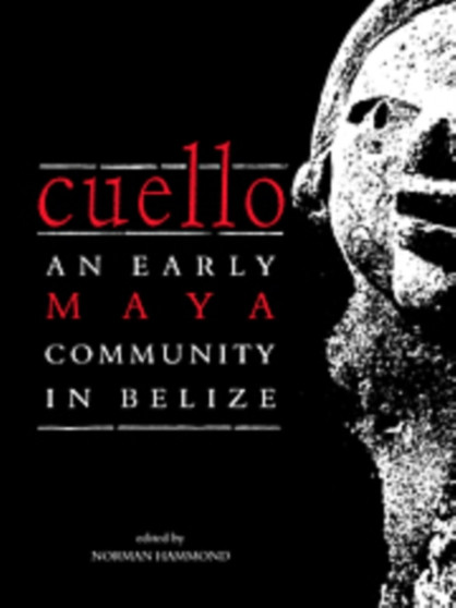 Cuello : An Early Maya Community in Belize