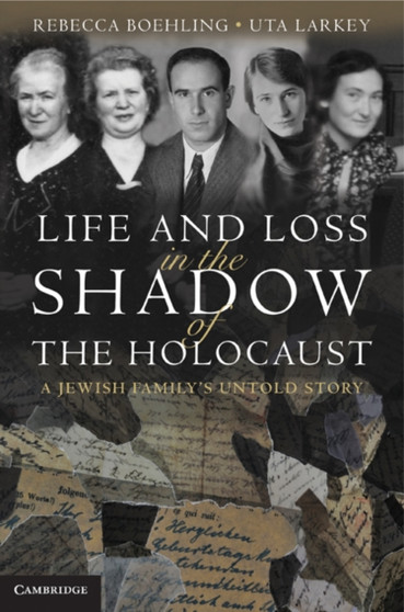 Life and Loss in the Shadow of the Holocaust : A Jewish Family's Untold Story