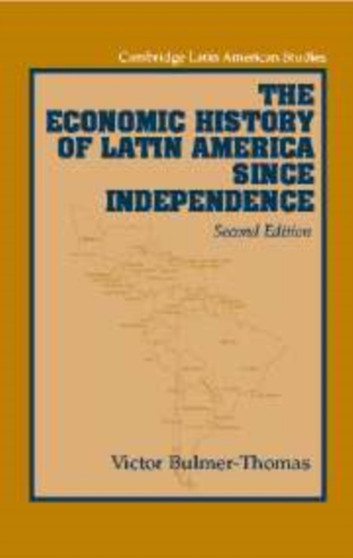 The Economic History of Latin America since Independence : 77