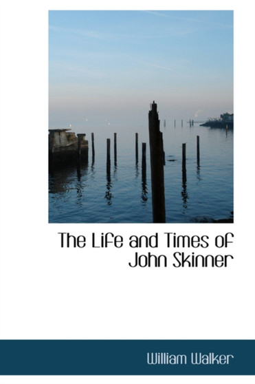 The Life and Times of John Skinner