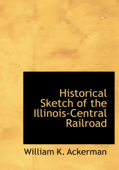 Historical Sketch of the Illinois-Central Railroad