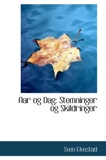 AAR Og Dag : Stemninger Og Skildringer