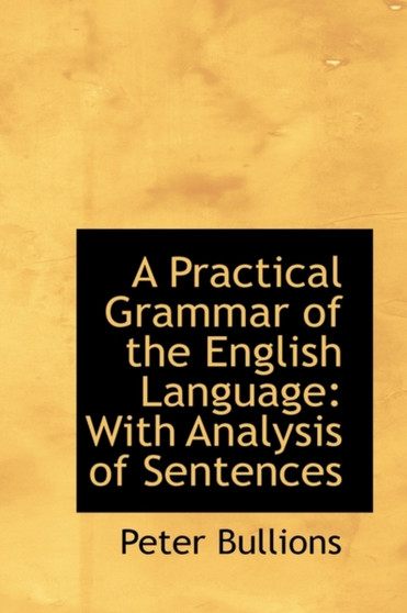 A Practical Grammar of the English Language : With Analysis of Sentences