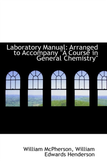 Laboratory Manual : Arranged to Accompany a Course in General Chemistry"
