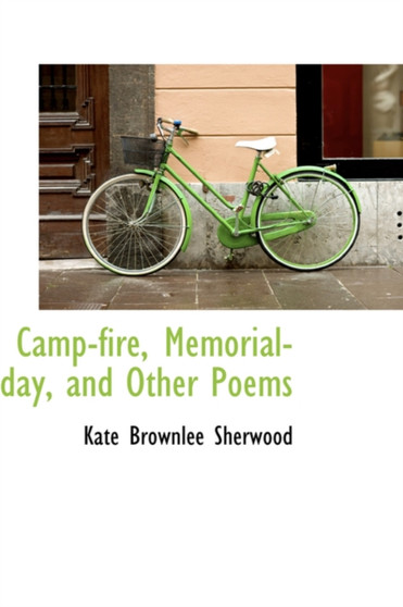 Camp-Fire, Memorial-Day, and Other Poems