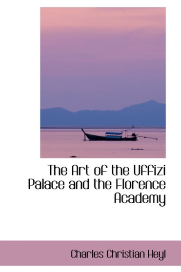 The Art of the Uffizi Palace and the Florence Academy