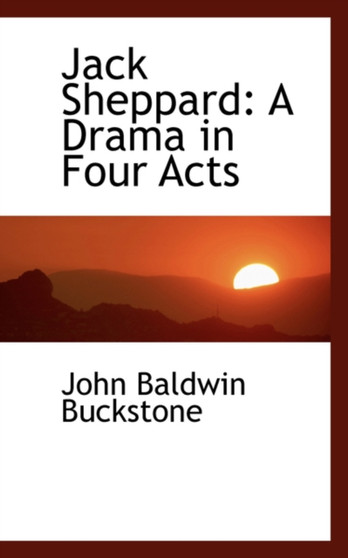 Jack Sheppard : A Drama in Four Acts