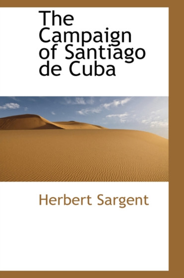 The Campaign of Santiago de Cuba Vol III of III