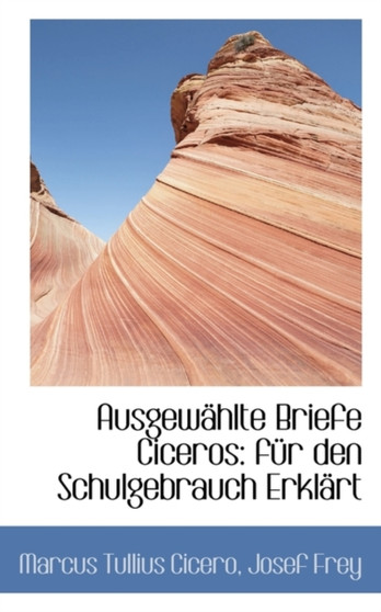 Ausgew Hlte Briefe Ciceros : F R Den Schulgebrauch Erkl Rt