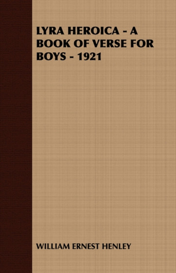 Lyra Heroica - A Book of Verse for Boys - 1921 by WILLIAM ERNEST HENLEY - Paperback