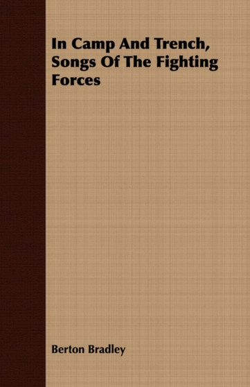 In Camp and Trench, Songs of the Fighting Forces by Berton Bradley - Paperback