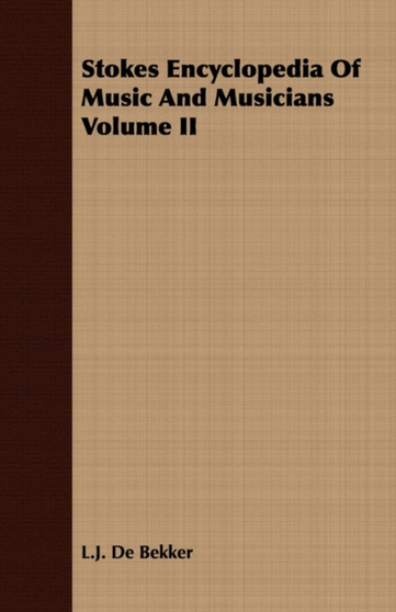 Stokes Encyclopedia Of Music And Musicians Volume II by L.J. De Bekker - Paperback