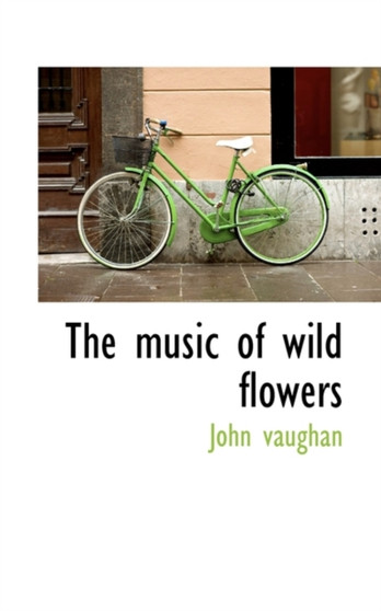 The Music of Wild Flowers by John Vaughan - Hardback