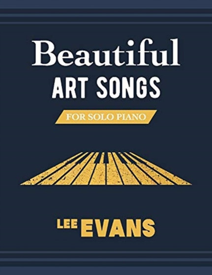 Beautiful Art Songs for Solo Piano by Lee Evans - Paperback