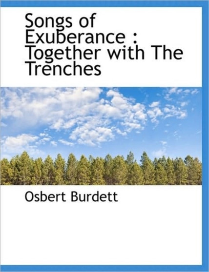 Songs of Exuberance : Together with the Trenches by Osbert Burdett - Paperback