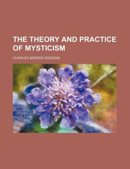 The Theory and Practice of Mysticism