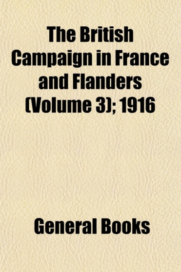 The British Campaign in France and Flanders (Volume 3); 1916
