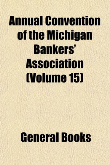 Annual Convention of the Michigan Bankers' Association (Volume 15)