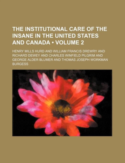 The Institutional Care of the Insane in the United States and Canada (Volume 2)