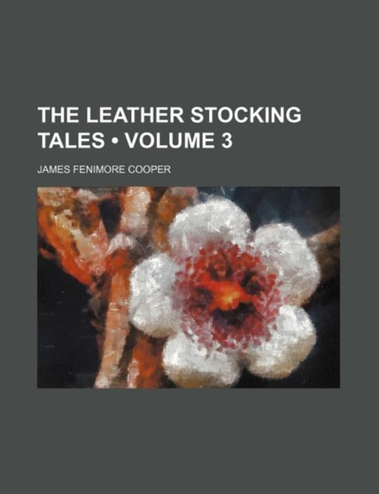 The Leather Stocking Tales (Volume 3)