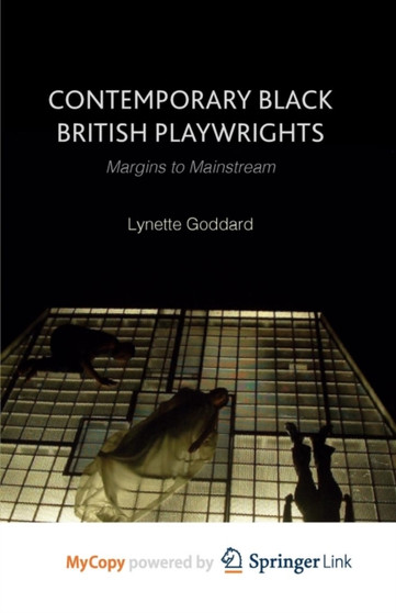 Contemporary Black British Playwrights : Margins to Mainstream by Goddard L. Goddard - Paperback