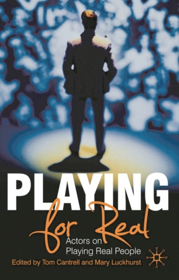 Playing For Real : Actors on Playing Real People by Tom Cantrell - Paperback