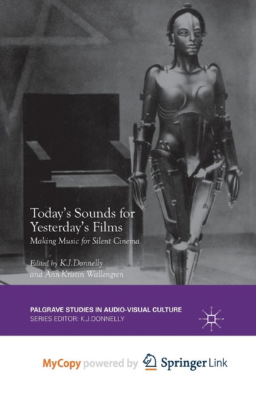 Today's Sounds for Yesterday's Films : Making Music for Silent Cinema by K.J. Donnelly - Paperback