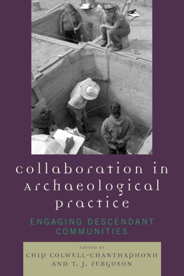 Collaboration in Archaeological Practice : Engaging Descendant Communities