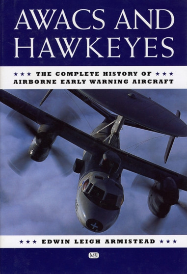 AWACS and Hawkeyes : The Complete History of Airborne Early Warning Aircraft