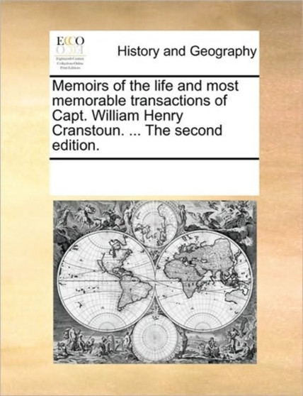 Memoirs of the life and most memorable transactions of Capt. William Henry Cranstoun. ... The second edition.