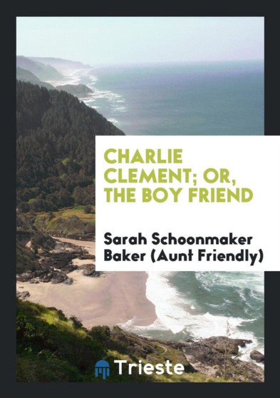 Charlie Clement; Or, the Boy Friend