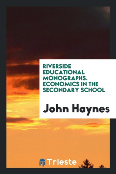 Riverside Educational Monographs. Economics in the Secondary School