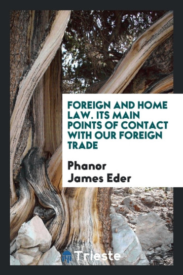 Foreign and Home Law. Its Main Points of Contact with Our Foreign Trade