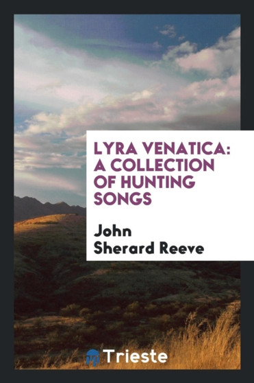 Lyra Venatica : A Collection of Hunting Songs