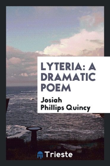 Lyteria : A Dramatic Poem