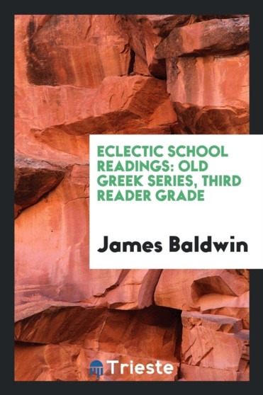 Eclectic School Readings : Old Greek Series, Third Reader Grade