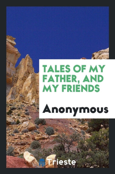Tales of My Father, and My Friends