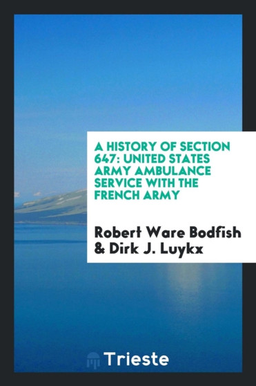 A History of Section 647 : United States Army Ambulance Service with the French Army