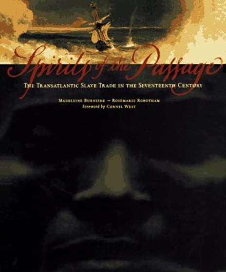 Spirits of the Passage : Transatlantic Slave Trade in the Seventeenth Century