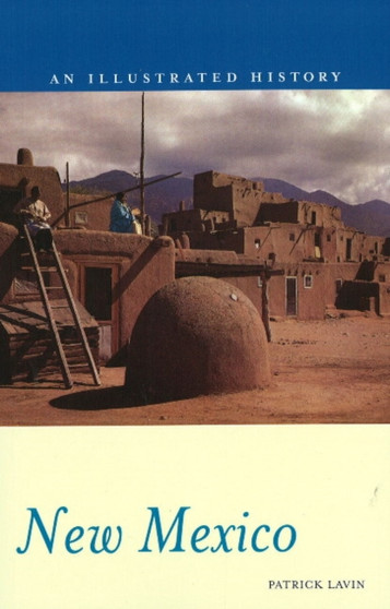 New Mexico : An Illustrated History