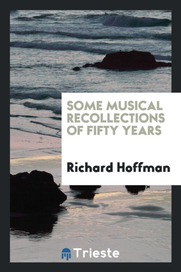 Some Musical Recollections of Fifty Years