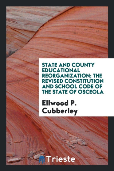 State and County Educational Reorganization; The Revised Constitution and School Code of the State of Osceola